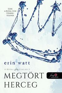 Erin Watt: Megtört herceg - A Royal család 2. -  (Könyv)