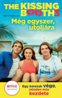 Beth Reekles: The Kissing Booth 3: Még egyszer, utoljára -  (Könyv)