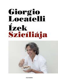 Giorgio Locatelli: Ízek Szicíliája -  (Könyv)