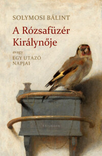 Solymosi Bálint: A Rózsafüzér Királynője - Avagy egy utazó napjai -  (Könyv)