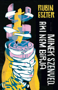 Rubin Eszter: Minek szenved, aki nem bírja -  (Könyv)