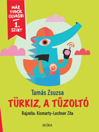 Tamás Zsuzsa: Türkiz, a tűzoltó - Már tudok olvasni - 1. szint -  (Könyv)