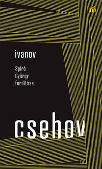Anton Pavlovics Csehov: Ivanov - Spiró György fordítása -  (Könyv)