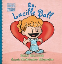 Brad Meltzer: Én, Lucille Ball -  (Könyv)