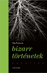 Olga Tokarczuk: Bizarr történetek -  (Könyv)