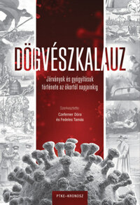 Czeferner Dóra (Szerk.), Fedeles Tamás (Szerk.): Dögvészkalauz - Járványok és gyógyításuk története az ókortól napjainkig -  (Könyv)