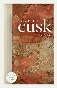 Rachel Cusk: Tranzit - Körvonal-trilógia 2. -  (Könyv)