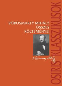 Vörösmarty Mihály: Vörösmarty Mihály összes költeményei -  (Könyv)