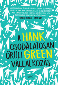 Hank Green: A csodálatosan őrült vállalkozás -  (Könyv)