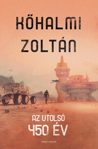 Kőhalmi Zoltán: Az utolsó 450 év -  (Könyv)
