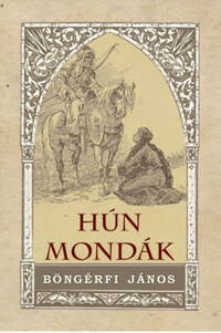Böngérfi János: Hún mondák -  (Könyv)