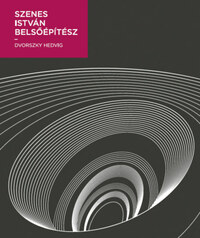 Dvorszky Hedvig: Szenes István belsőépítész -  (Könyv)