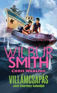 Wilbur Smith, Chris Wakling: Villámcsapás - Jack Courtney kalandjai -  (Könyv)
