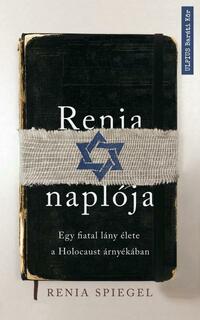 Renia Spiegel: Renia naplója - Egy fiatal lány élete a holokauszt árnyékában -  (Könyv)