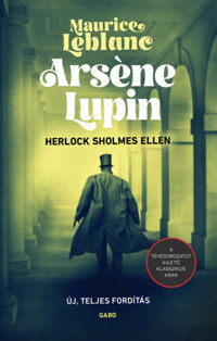 Maurice Leblanc: Arséne Lupin Herlock Sholmes ellen -  (Könyv)