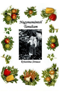 Krisztina Strauss: Nagymamámtól tanultam -  (Könyv)