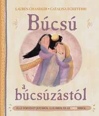 Lauren Chandler: Búcsú a búcsúzástól - Igaz történet Jézusról, Lázárról és az üres sírról -  (Könyv)