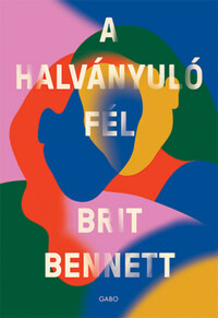 Brit Bennett: A halványuló fél -  (Könyv)