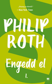 Philip Roth: Engedd el I.-II. -  (Könyv)