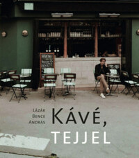 Lázár Bence András: Kávé, tejjel -  (Könyv)