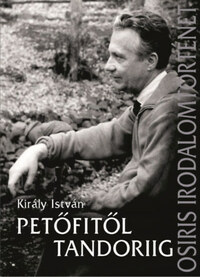 Király István: Petőfitől Tandoriig - Tanulmányok, esszék, interjúk -  (Könyv)