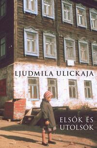 Ljudmila Ulickaja: Elsők és utolsók - Válogatott elbeszélések -  (Könyv)