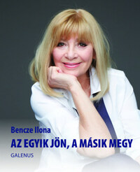 Bencze Ilona: Az egyik jön, a másik megy -  (Könyv)
