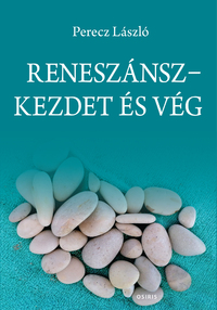 Perecz László: Reneszánsz - Kezdet és vég -  (Könyv)