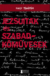 Nagy Töhötöm: Jezsuiták és szabadkőművesek -  (Könyv)
