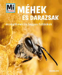 Alexandra Rigos: Méhek és darazsak - Aranyló méz és hegyes fullánkok - Mi Micsoda -  (Könyv)