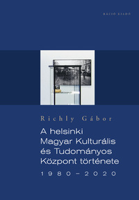 Richly Gábor: A helsinki Magyar Kulturális és Tudományos Központ története 1980-2020 -  (Könyv)