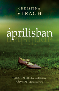 Christina Viragh: Áprilisban -  (Könyv)