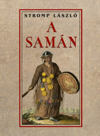Stromp László: A samán -  (Könyv)