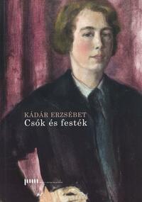Kádár Erzsébet: Csók és festék -  (Könyv)