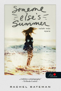 Rachel Bateman: Someone Else's Summer - Valaki más nyara -  (Könyv)