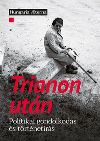 Hőnich Henrik, Nagy Ágoston (szerk.): Trianon után - Politikai gondolkodás és történetírás -  (Könyv)