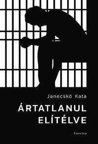 Janecskó Kata: Ártatlanul elítélve -  (Könyv)
