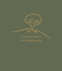 Esterházy Miklós: Az Öreghegy meséi -  (Könyv)