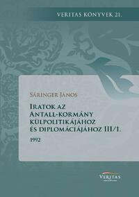 Sáringer János: Iratok az Antall-kormány külpolitikájához és diplomáciájához III/1. és 2. kötet - (1992. január - 1992. december) -  (Könyv)