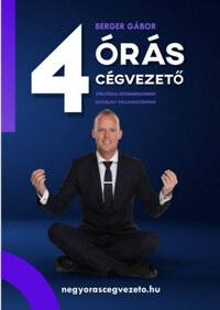 Berger Gábor: 4 órás cégvezető - Stratégiai időmenedzsment elfoglalt vállalkozóknak -  (Könyv)