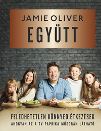 Jamie Oliver: Együtt - Feledhetetlen, könnyed étkezések -  (Könyv)