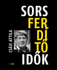 Csáji Attila: Sorsferdítő idők -  (Könyv)