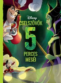 Disney - Cselszövők 5 perces meséi -  (Könyv)