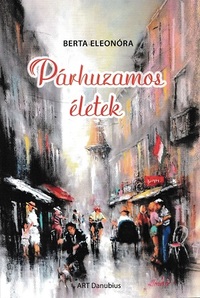 Berta Eleonóra: Párhuzamos életek -  (Könyv)