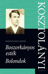 Kosztolányi Dezső: Boszorkányos esték / Bolondok -  (Könyv)