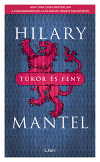 Hilary Mantel: Tükör és fény -  (Könyv)