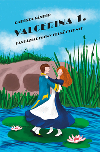 Radosza Sándor: Valcerina 1. - Fantáziaregény felnőtteknek -  (Könyv)