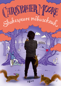 Christopher Moore: Shakespeare mókusoknak -  (Könyv)