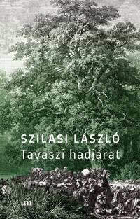 Szilasi László: Tavaszi hadjárat -  (Könyv)