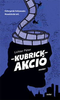 Lichter Péter: Kubrick-akció -  (Könyv)